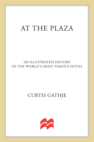 At the Plaza: An Illustrated History of the World's Most Famous Hotel