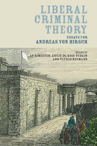Liberal Criminal Theory: Essays for Andreas von Hirsch