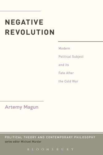 The Negative Revolution: Modern Political Subject and its Fate After the Cold War