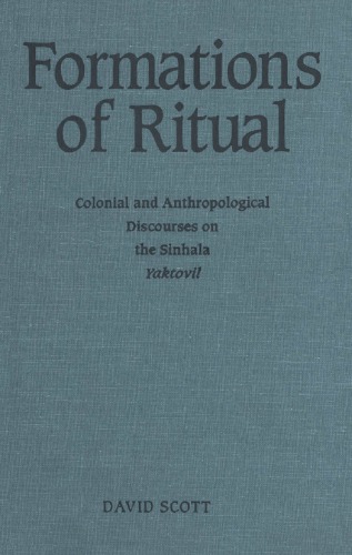 Formations of Ritual: Colonial and Anthropological Discourses on the Sinhala Yaktovil