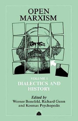 Open Marxism. Vol 1. Dialectics and History