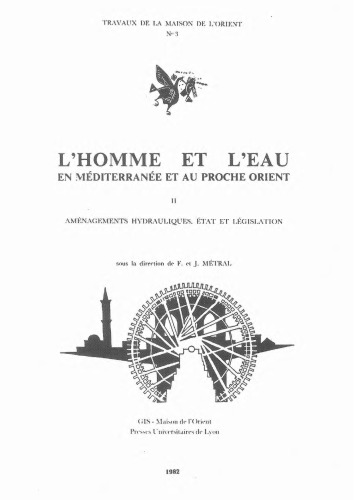 L'homme et l'eau en Méditerranée et au Proche-Orient II. Aménagements hydrauliques, État et législation. Séminaire de recherche 1980-1981