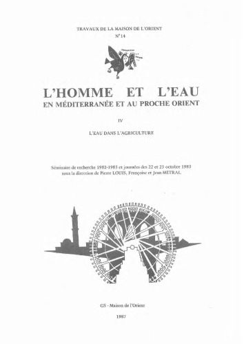 L'homme et l'eau en Méditerranée et au Proche-Orient IV. L'eau dans l'agriculture. Séminaire de recherche 1982-1983 et journées des 22 et 23 octobre 1983