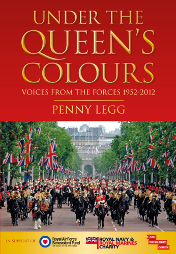 Under the Queen's Colours: Voices from the Forces, 1952-2012