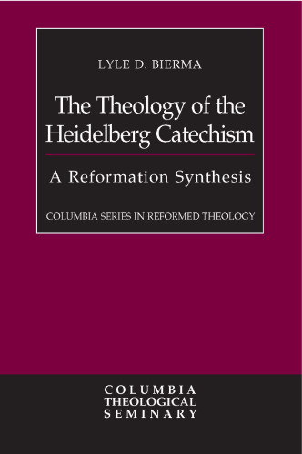 The Theology of the Heidelberg Catechism: A Reformation Synthesis