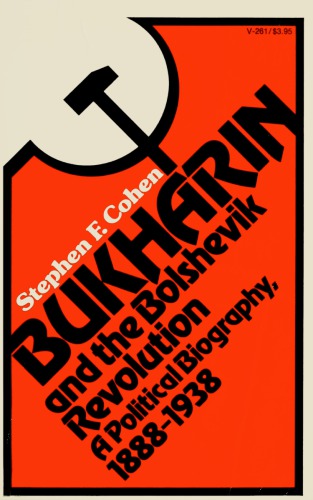 Bukharin and the Bolshevik Revolution A Political Biography 1888-1938