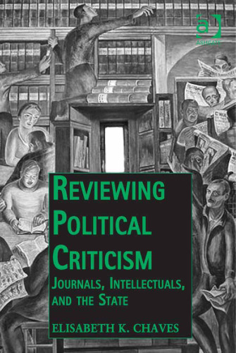 Reviewing Political Criticism: Journals, Intellectuals, and the State