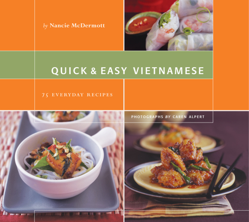 Quick & Easy Vietnamese: 75 Everyday Recipes