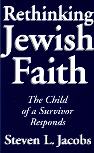 Rethinking Jewish Faith: The Child of a Survivor Responds