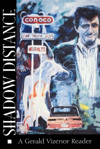 Shadow Distance: A Gerald Vizenor Reader