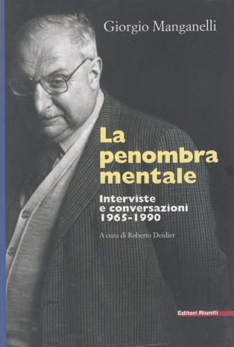 La penombra mentale. Interviste e conversazioni 1965-1990