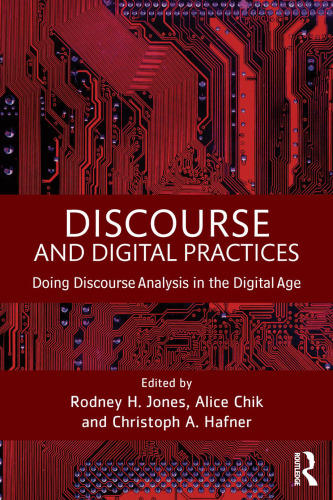 Discourse and Digital Practices: Doing discourse analysis in the digital age
