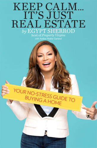 Keep Calm . . . It's Just Real Estate: Your No-Stress Guide to Buying a Home