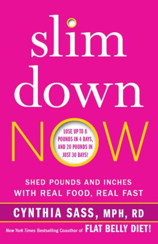 Slim Down Now: Shed Pounds and Inches with Real Food, Real Fast