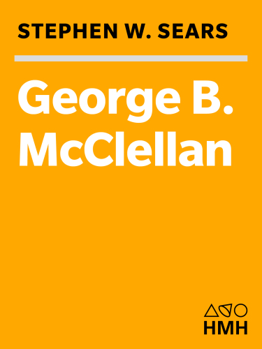 George B. McClellan: The Young Napoleon