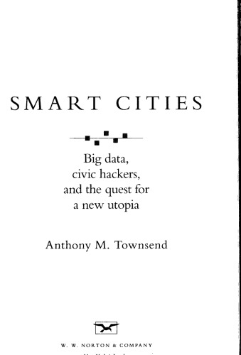 Smart Cities: Big Data, Civic Hackers, and the Quest for a New Utopia