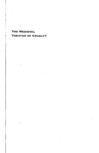 The Medieval Theater of Cruelty: Rhetoric, Memory, Violence