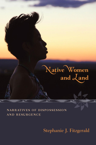 Native Women and Land: Narratives of Dispossession and Resurgence