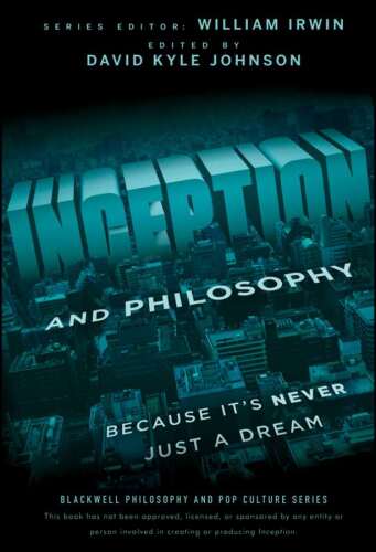Inception and Philosophy: Because It's Never Just a Dream