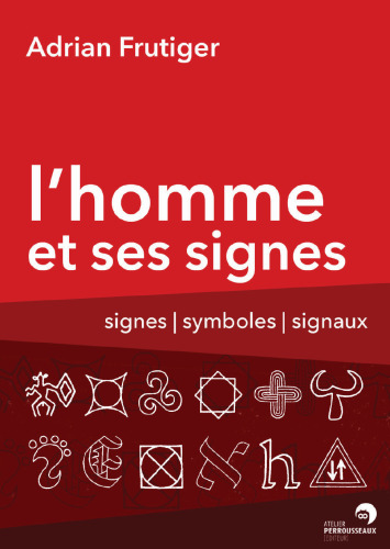 L'Homme et ses signes: Signes, symboles, signaux