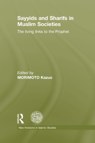 Sayyids and Sharifs in Muslim Societies: The Living Links to the Prophet