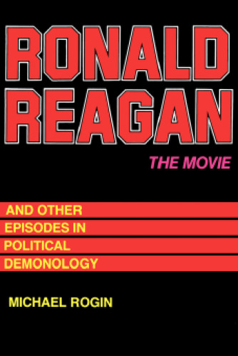 Ronald Reagan  The Movie: And Other Episodes in Political Demonology