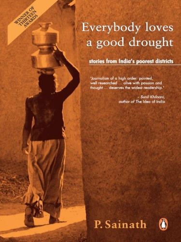 Everybody Loves a Good Drought: Stories from India's Poorest Districts