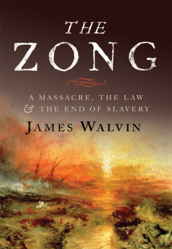The Zong: A Massacre, the Law and the End of Slavery