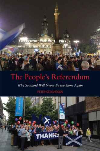 The People's Referendum: Why Scotland Will Never be the Same Again