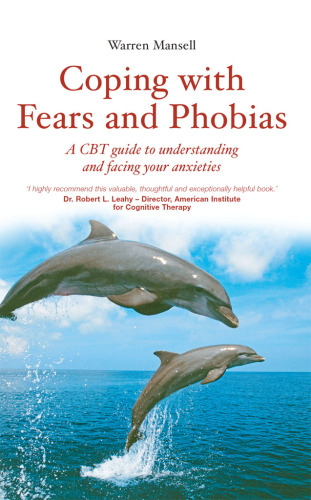 Coping with Fears and Phobias: A CBT Guide to Understanding and Facing Your Anxieties