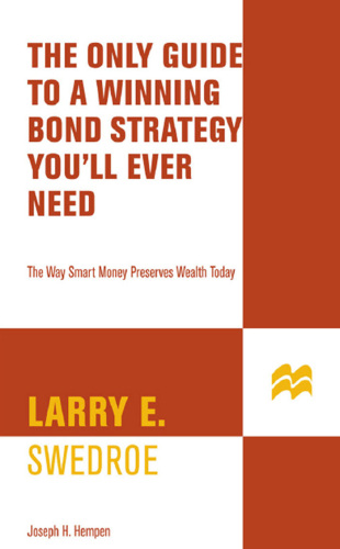 The Only Guide to a Winning Bond Strategy You'll Ever Need: The Way Smart Money Preserves Wealth Today