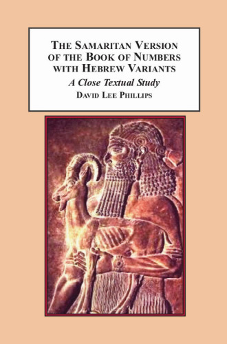 The Samaritan Version of the Book of Numbers With Hebrew Variants: A Close Textual Study
