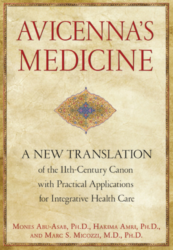 Avicenna's Medicine: A New Translation of the 11th-Century Canon with Practical Applications for Integrative Health Care