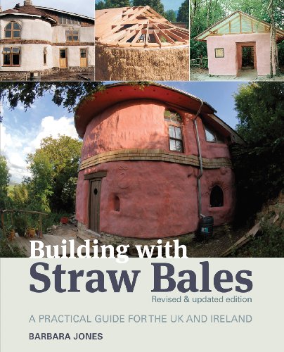 Building with Straw Bales: A Practical Guide for the UK the Ireland