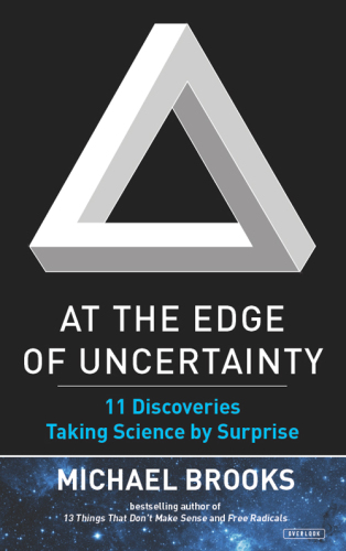 At the Edge of Uncertainty: 11 Discoveries Taking Science by Surprise