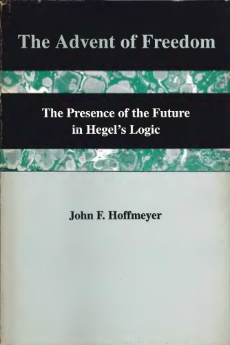 The Advent of Freedom: The Presence of the Future in Hegel's Logic