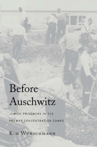 Before Auschwitz: Jewish Prisoners in the Prewar Concentration Camps