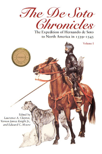 The De Soto Chronicles: The Expedition of Hernando de Soto to North America in 1539-1543