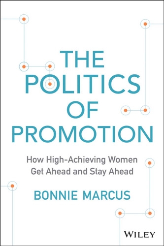 The Politics of Promotion: How High-Achieving Women Get Ahead and Stay Ahead