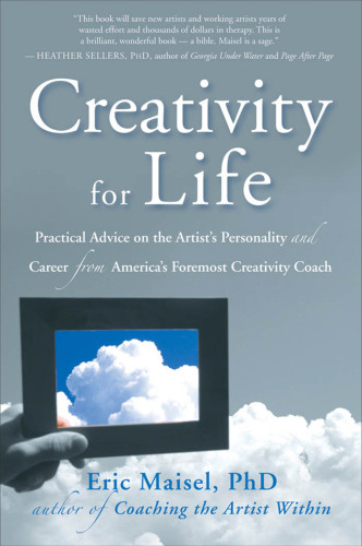 Creativity for Life: Practical Advice on the Artist's Personality, and Career from America's Foremost Creativity Coach