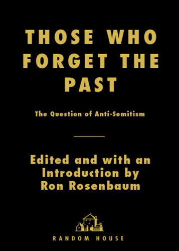 Those Who Forget the Past: The Question of Anti-Semitism