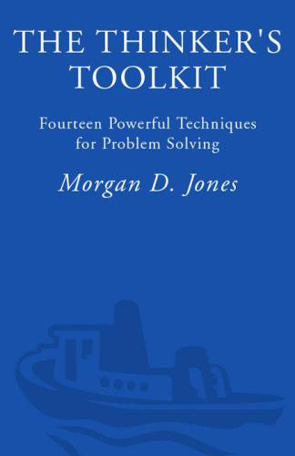 The thinker's toolkit : fourteen powerful techniques for problem solving
