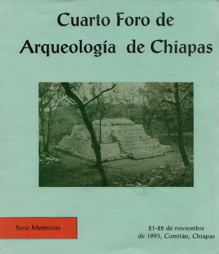 Cuarto Foro de Arqueología de Chiapas : [21-26 de noviembre de 1993, Comitán, Chiapas]