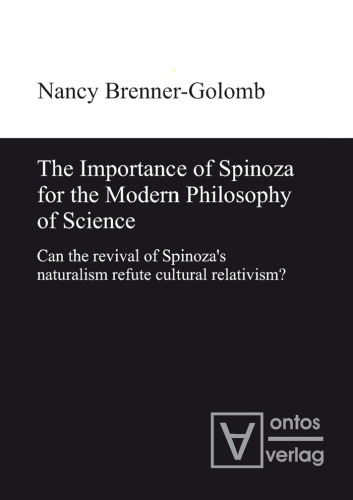 The Importance of Spinoza for the Modern Philosophy of Science: Can the Revival of Spinoza's Naturalism Refute Cultural Relativism?