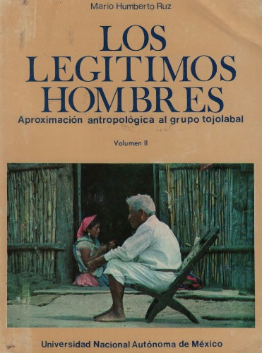 Los legítimos hombres: approximación antropológica al grupo tojolabal