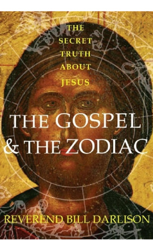 Gospel and the Zodiac: The Secret Truth about Jesus