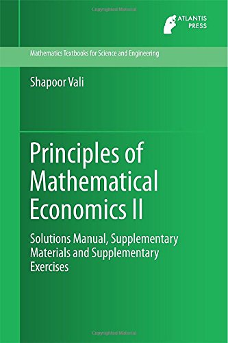 Principles of Mathematical Economics II: Solutions Manual, Supplementary Materials and Supplementary Exercises
