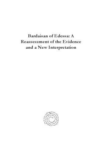 Bardaisan of Edessa: A Reassessment of the Evidence and a New Interpretation