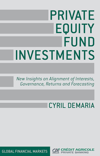 Private Equity Fund Investments: New Insights on Alignment of Interests, Governance, Returns and Forecasting
