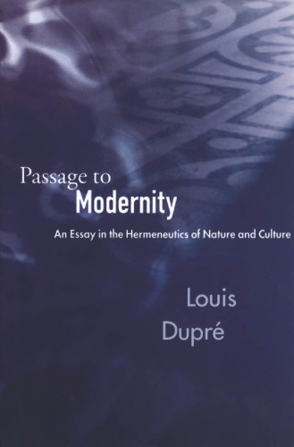 Passage to Modernity: An Essay on the Hermeneutics of Nature and Culture